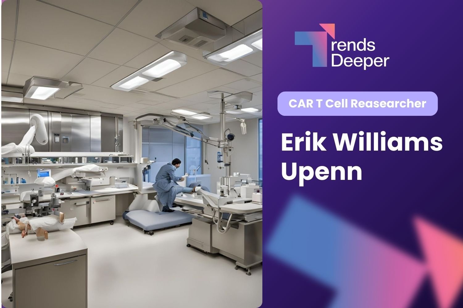 Erik Williams student at Upenn , and CAR T Cell researcher